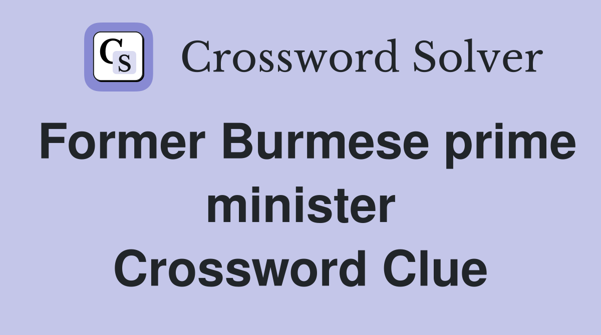 Former Burmese prime minister Crossword Clue