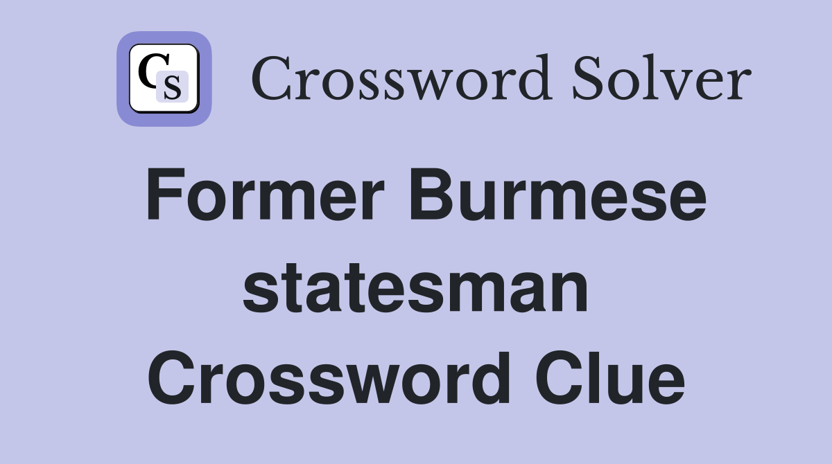 Former Burmese statesman Crossword Clue