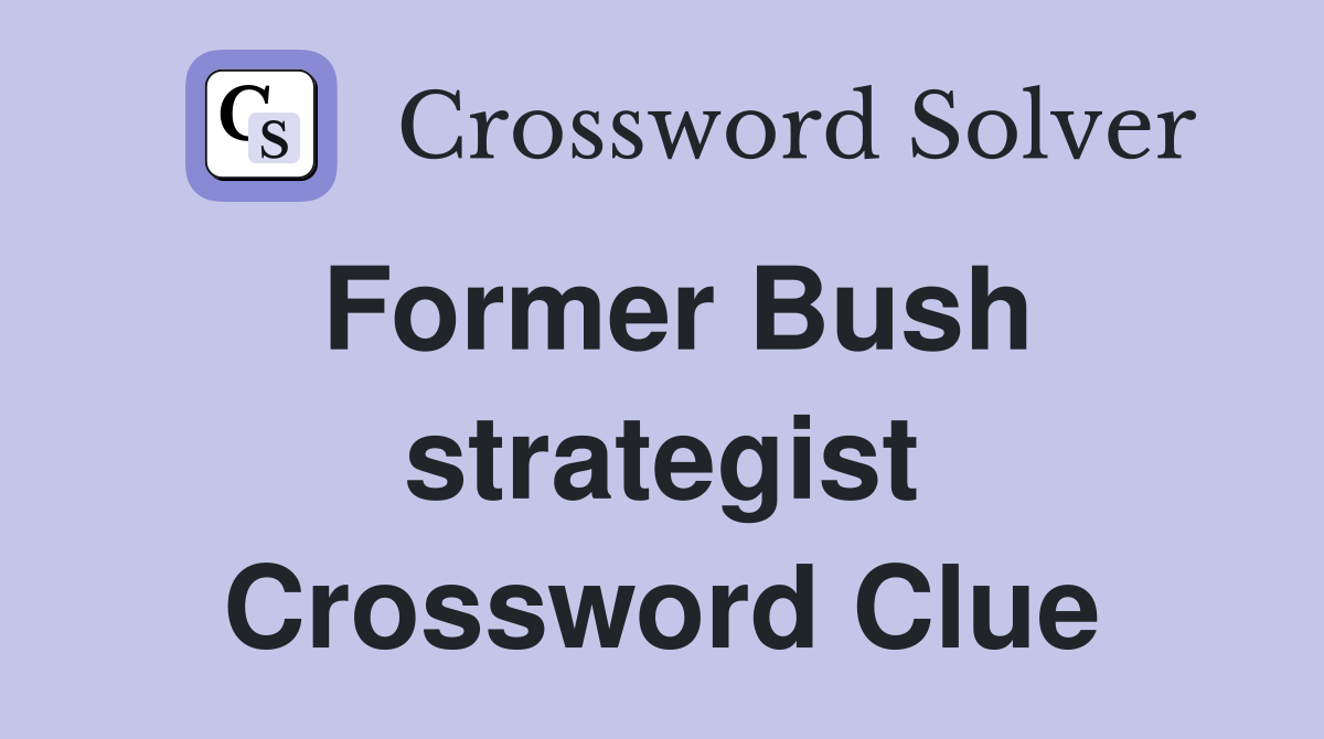 Former Bush strategist Crossword Clue