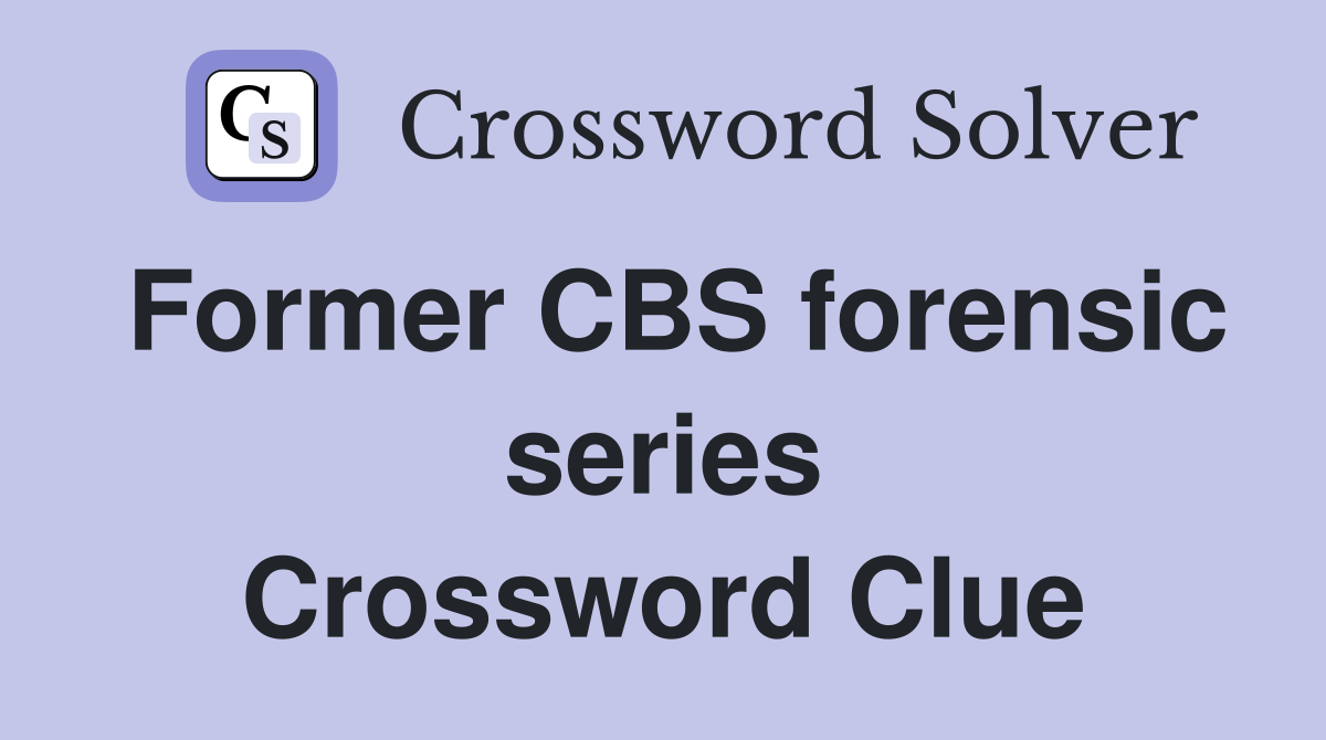 Former CBS forensic series Crossword Clue