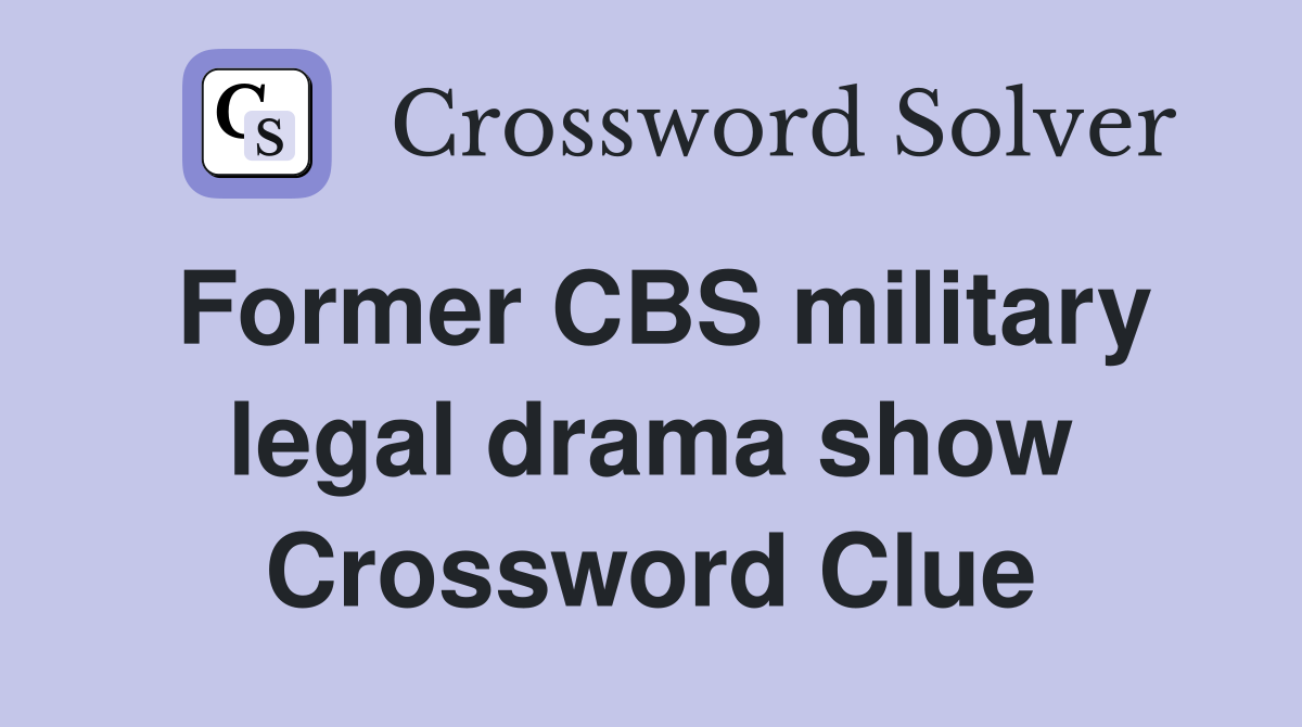Former CBS military legal drama show Crossword Clue