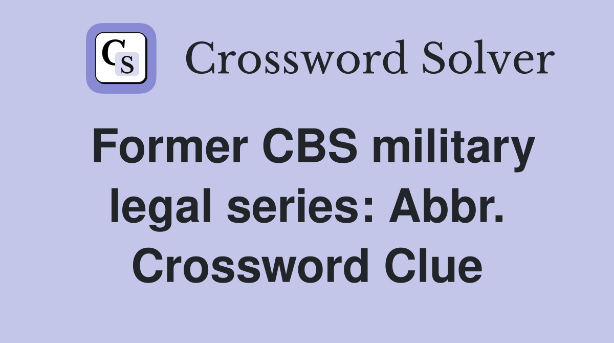 Former CBS military legal series: Abbr. Crossword Clue