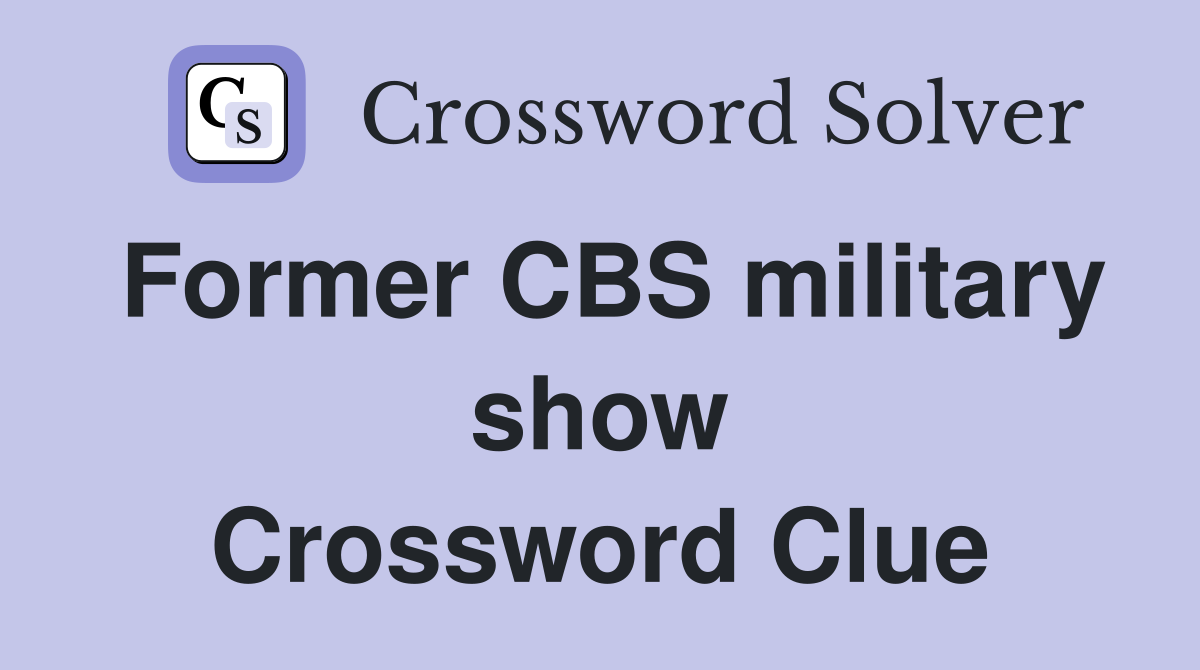 Former CBS military show Crossword Clue