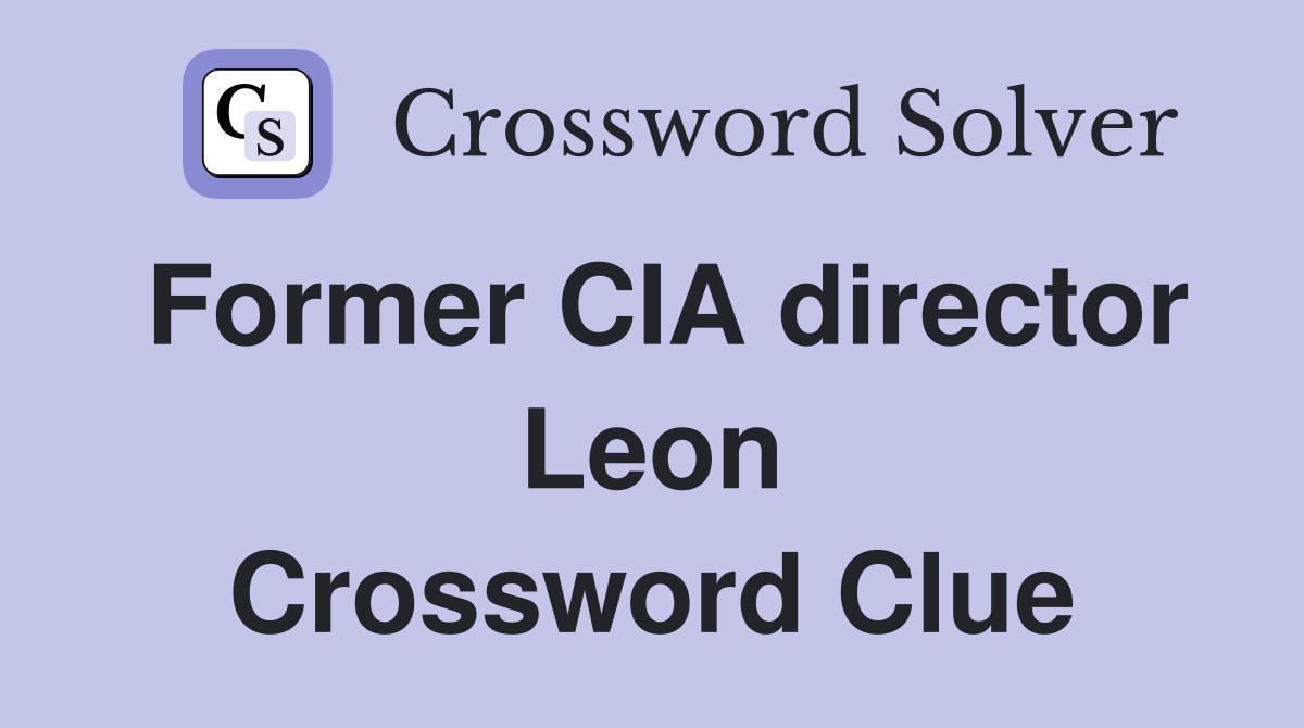 Former CIA director Leon Crossword Clue