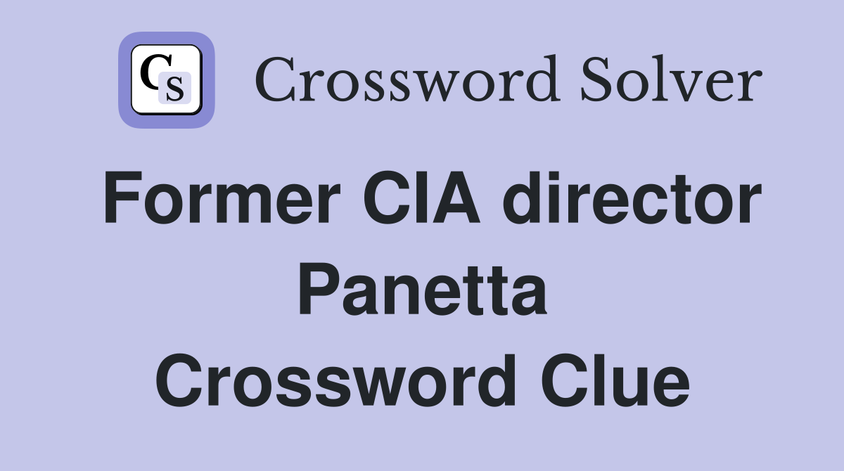 Former CIA director Panetta Crossword Clue