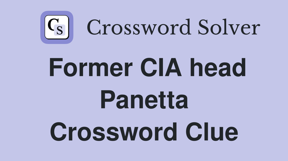 Former CIA head Panetta Crossword Clue