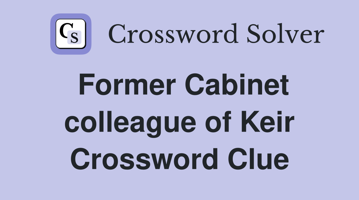 Former Cabinet colleague of Keir Crossword Clue