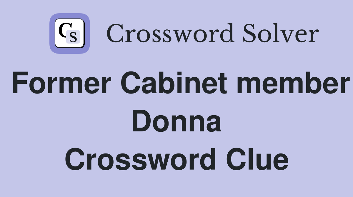 Former Cabinet member Donna Crossword Clue