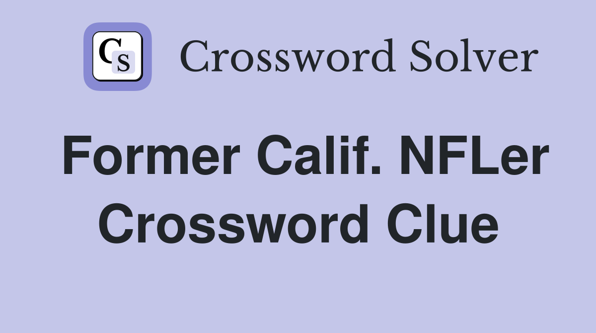 Former Calif. NFLer Crossword Clue