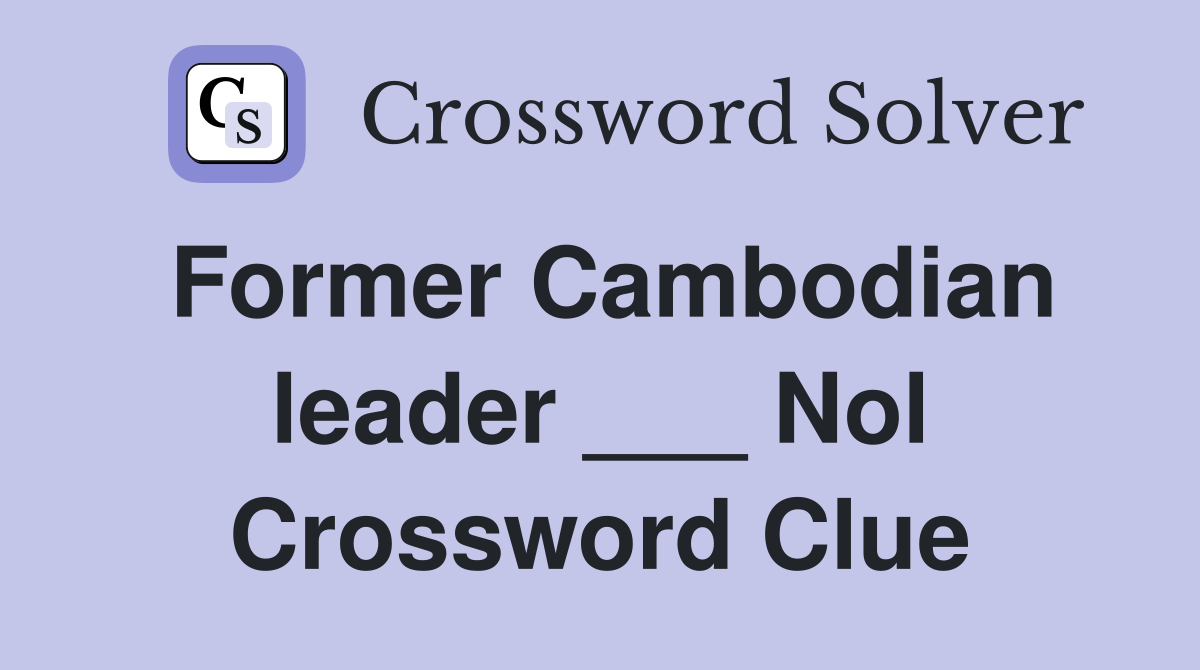 Former Cambodian leader ___ Nol Crossword Clue