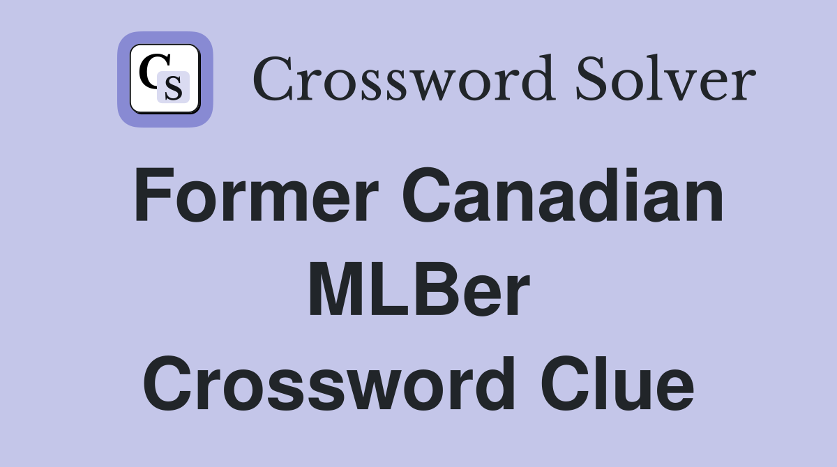 Former Canadian MLBer Crossword Clue