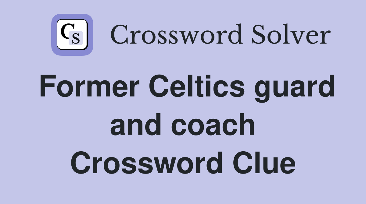 Former Celtics guard and coach Crossword Clue