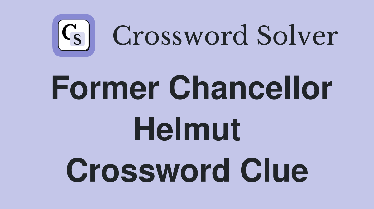 Former Chancellor Helmut Crossword Clue