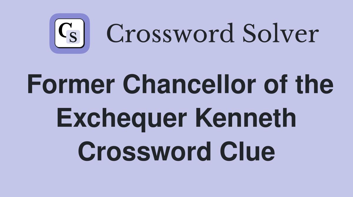 Former Chancellor of the Exchequer Kenneth Crossword Clue