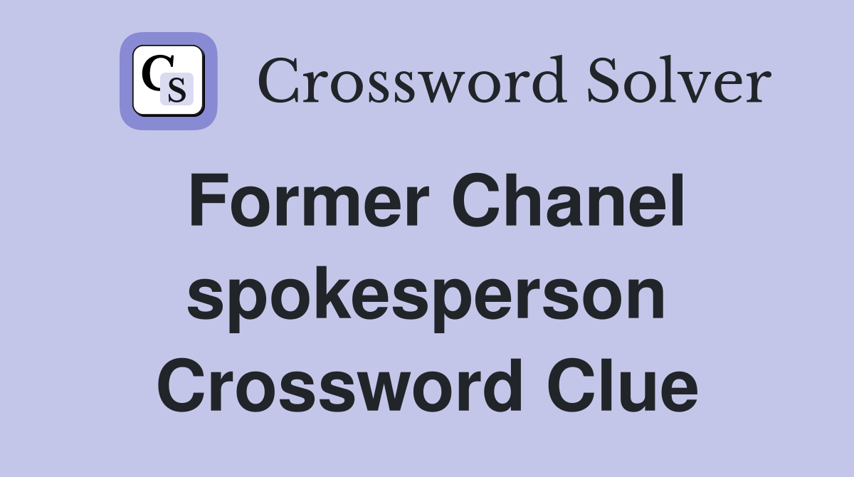 Former Chanel spokesperson Crossword Clue