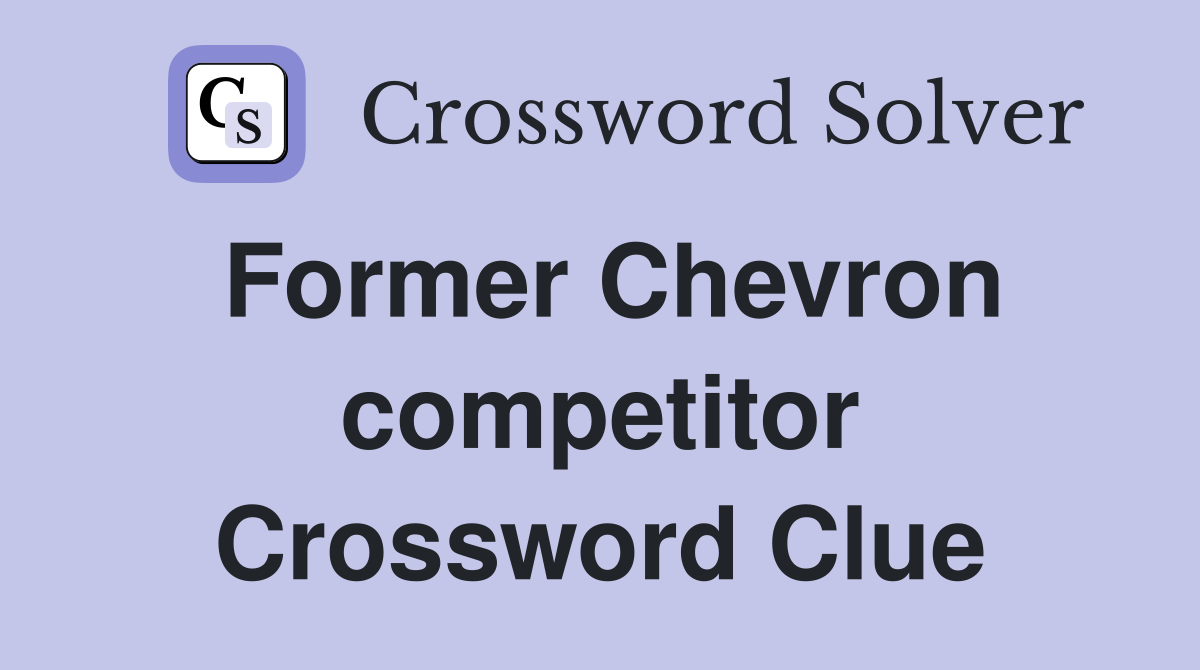 Former Chevron competitor Crossword Clue