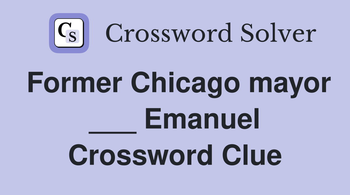 Former Chicago mayor ___ Emanuel Crossword Clue