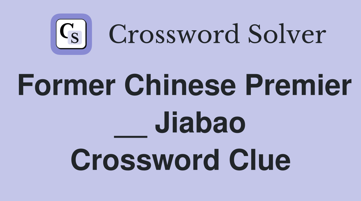 Former Chinese Premier __ Jiabao Crossword Clue