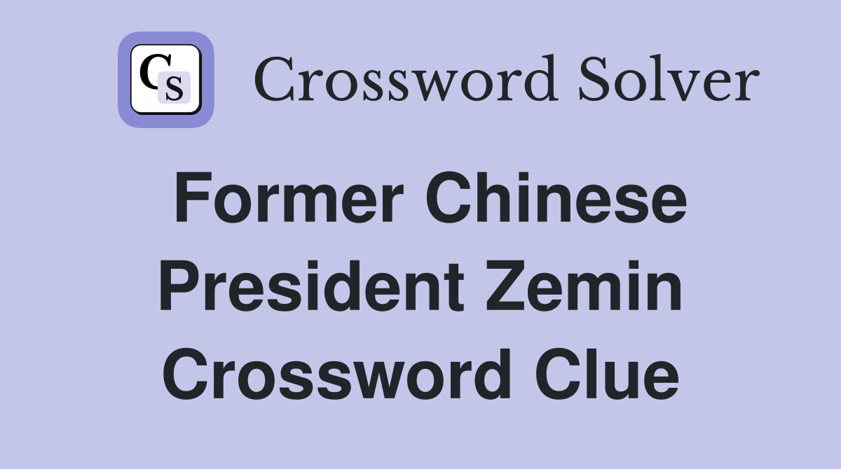 Former Chinese President Zemin Crossword Clue