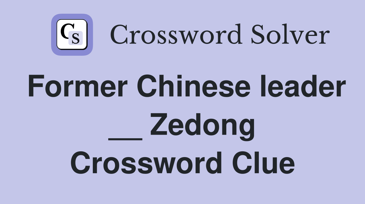 Former Chinese leader __ Zedong Crossword Clue
