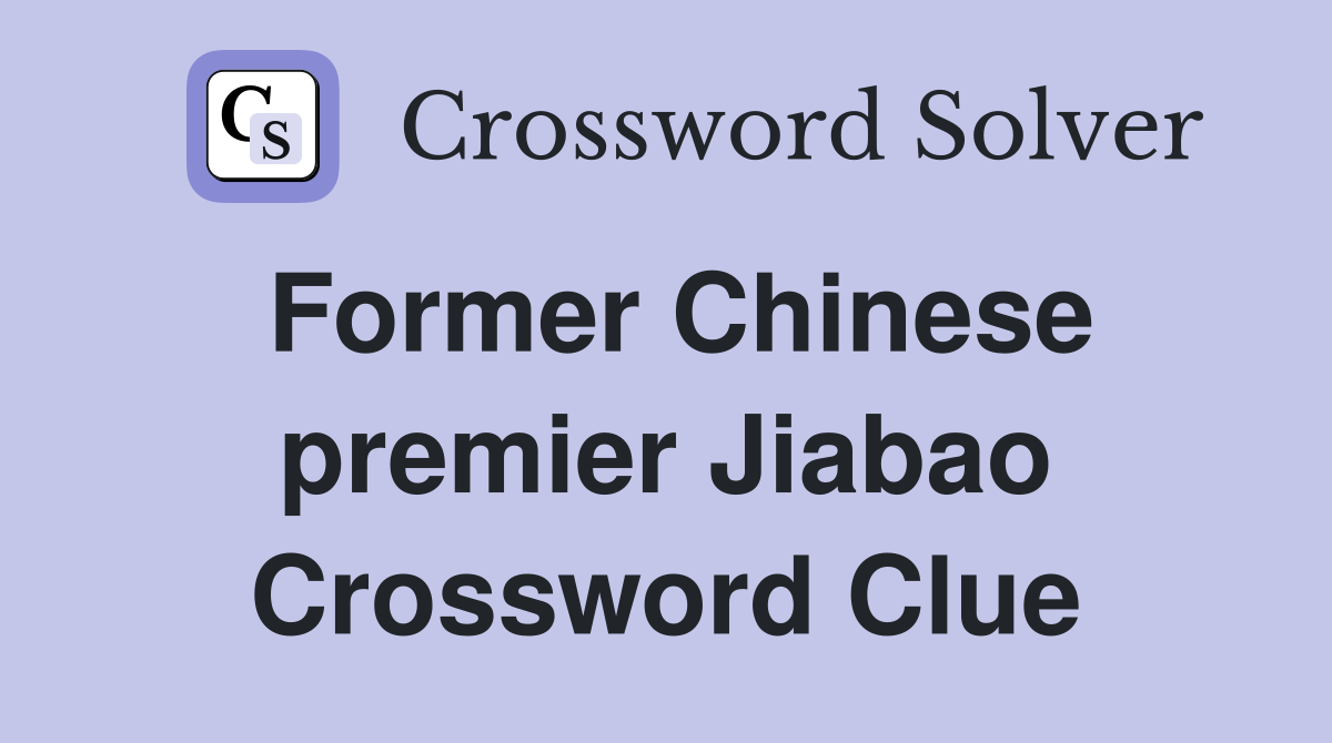 Former Chinese premier Jiabao Crossword Clue