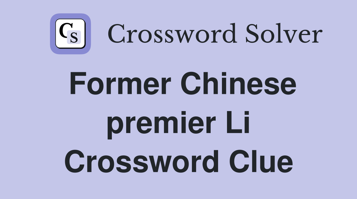 Former Chinese premier Li Crossword Clue