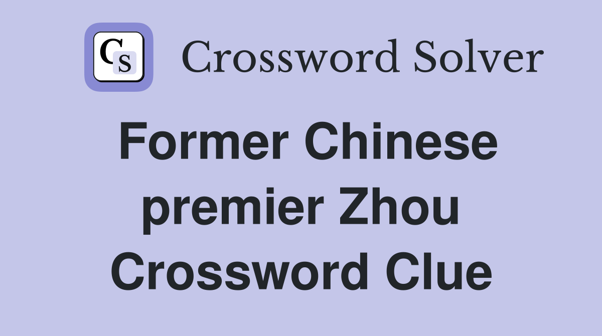 Former Chinese premier Zhou Crossword Clue