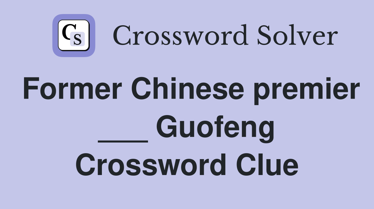 Former Chinese premier ___ Guofeng Crossword Clue