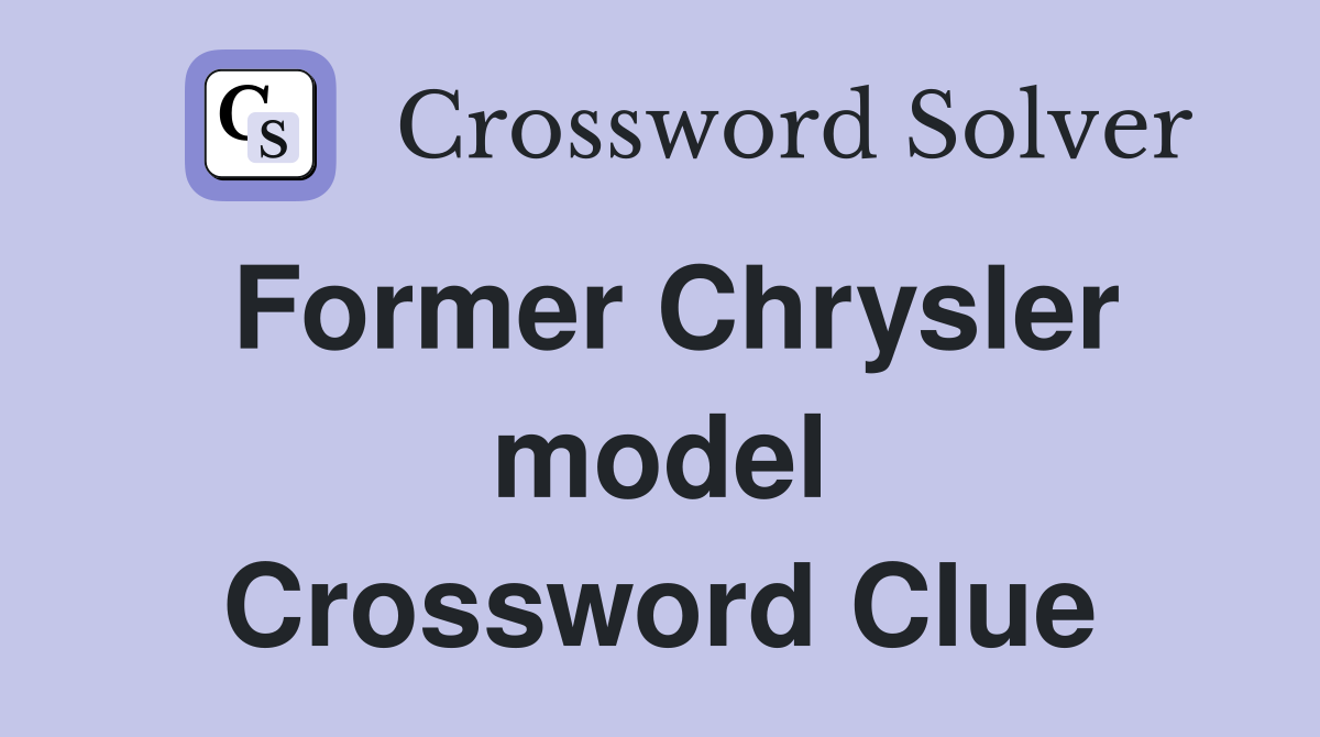 Former Chrysler model Crossword Clue