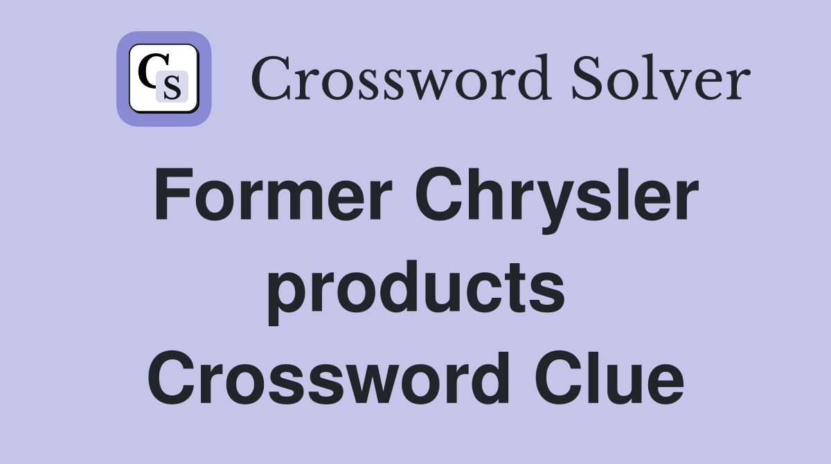 Former Chrysler products Crossword Clue