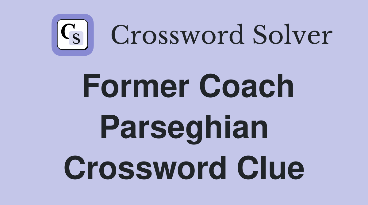 Former Coach Parseghian Crossword Clue