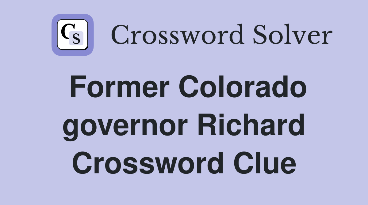 Former Colorado governor Richard Crossword Clue