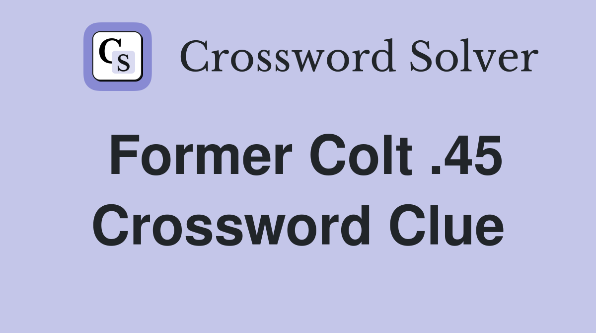 Former Colt .45 Crossword Clue