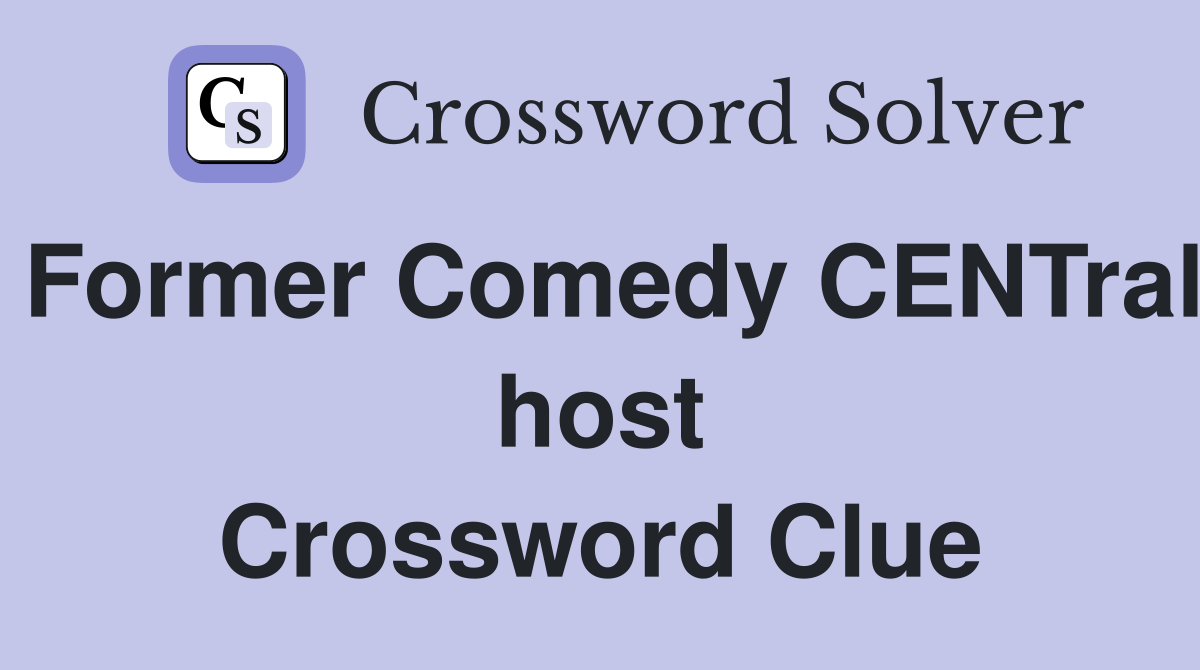 Former Comedy CENTral host Crossword Clue