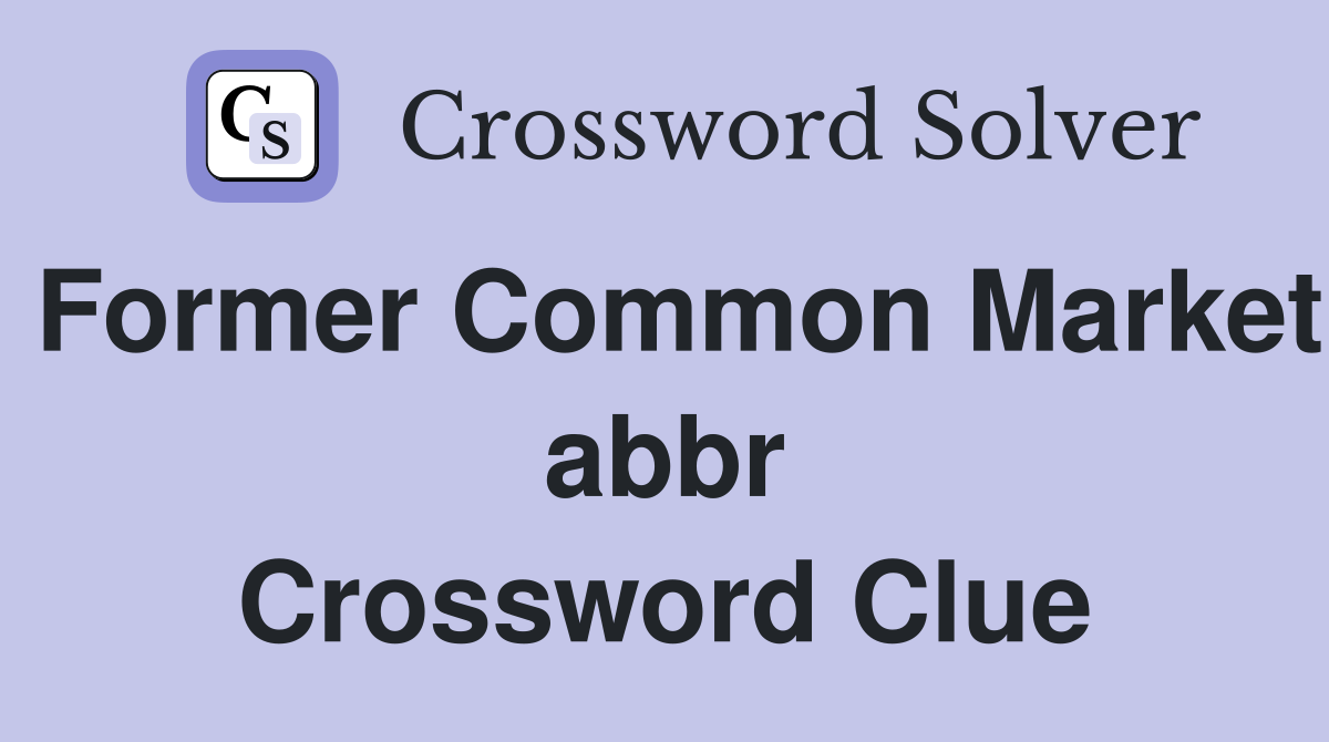 Former Common Market abbr Crossword Clue
