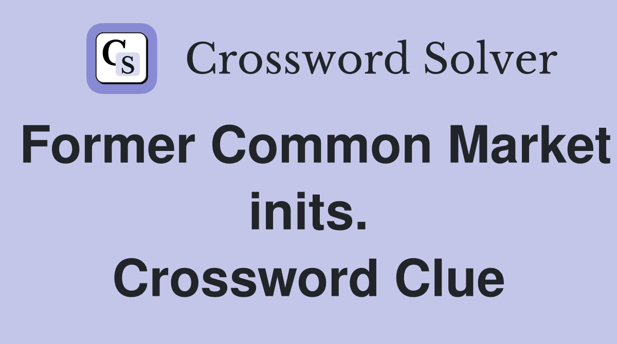 Former Common Market inits. Crossword Clue