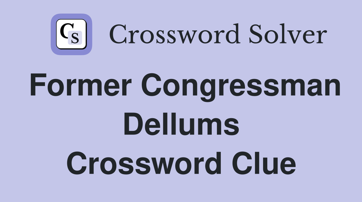 Former Congressman Dellums Crossword Clue