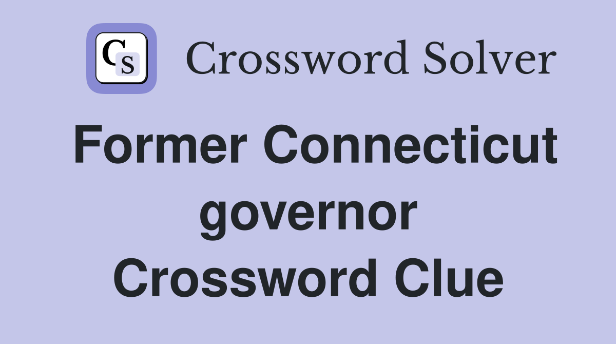 Former Connecticut governor Crossword Clue