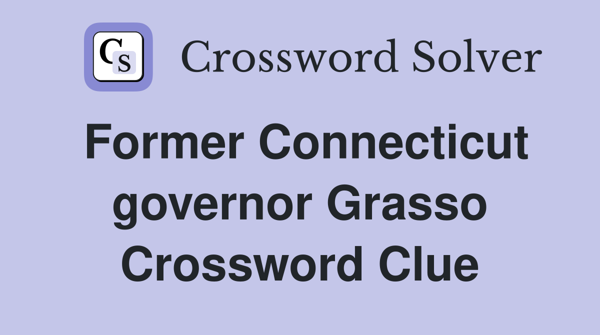 Former Connecticut governor Grasso Crossword Clue