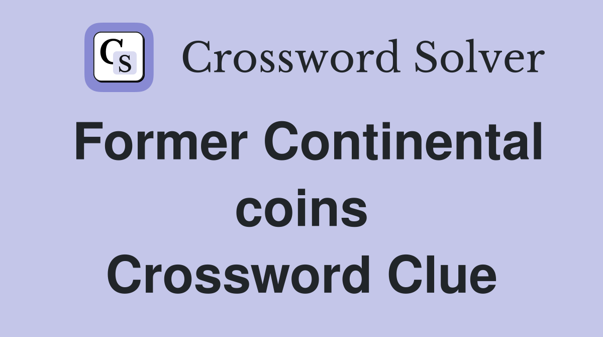 Former Continental coins Crossword Clue
