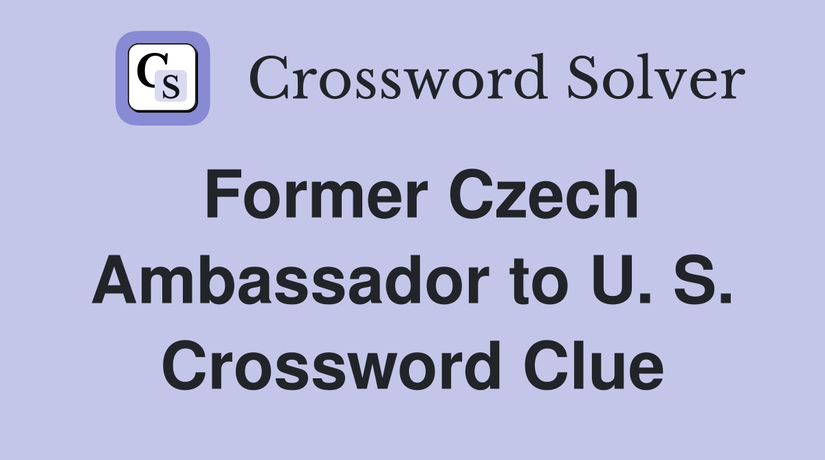 Former Czech Ambassador to U. S. Crossword Clue