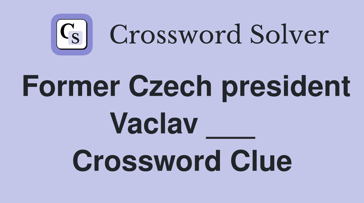 Former Czech president Vaclav ___ Crossword Clue