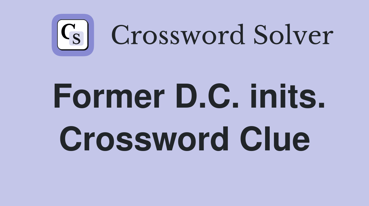 Former D.C. inits. Crossword Clue
