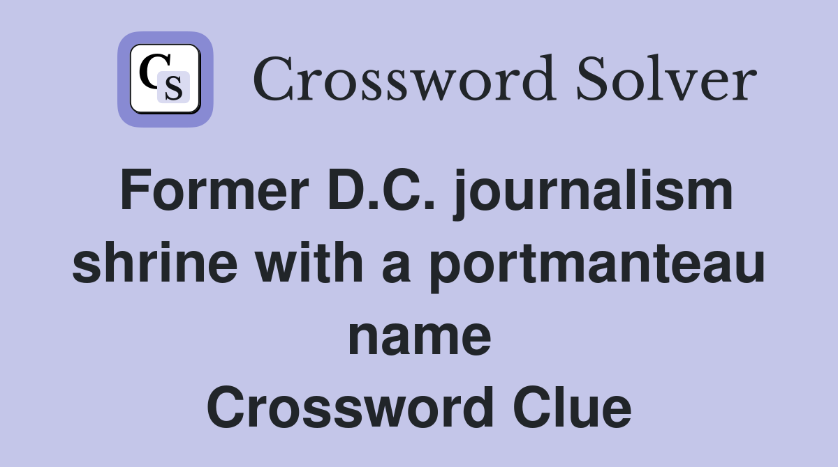 Former D.C. journalism shrine with a portmanteau name Crossword Clue