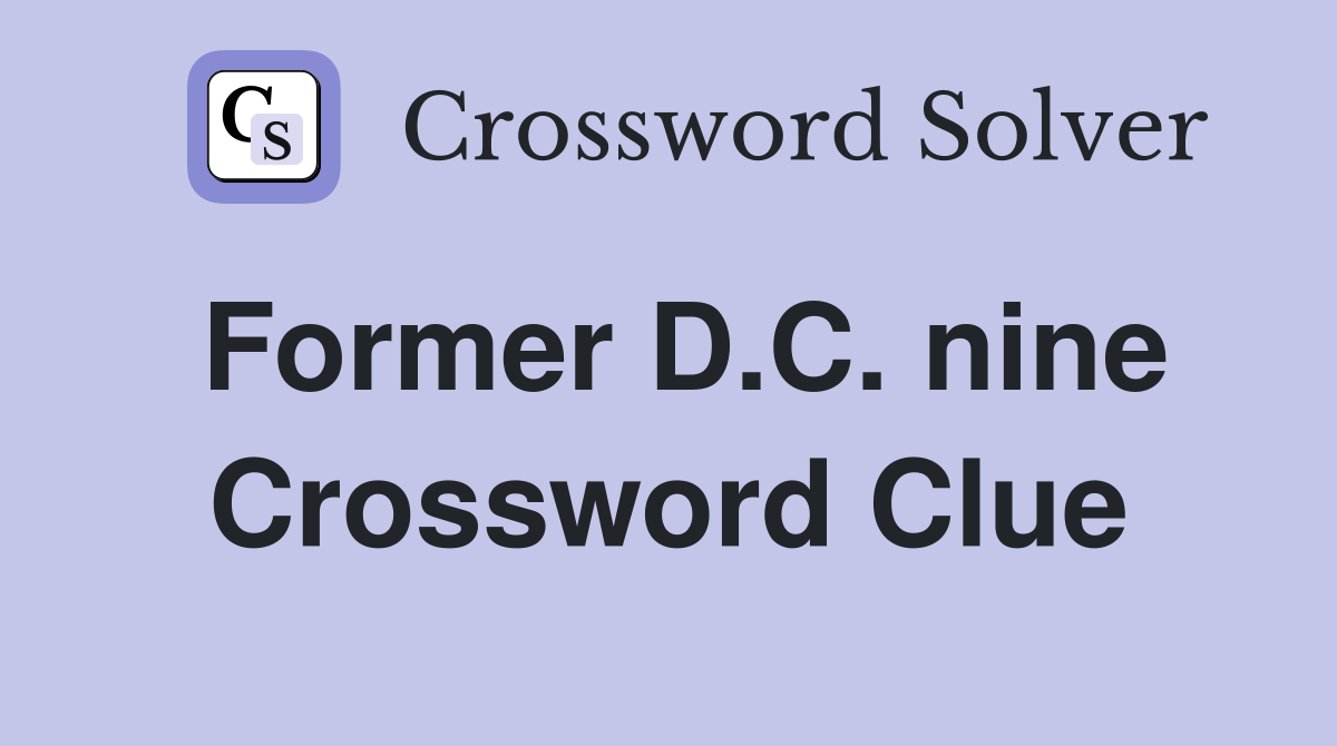 Former D.C. nine Crossword Clue