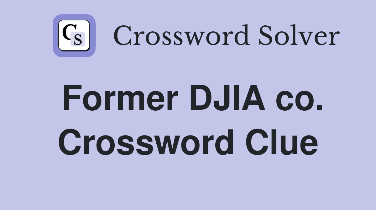 Former DJIA co. Crossword Clue