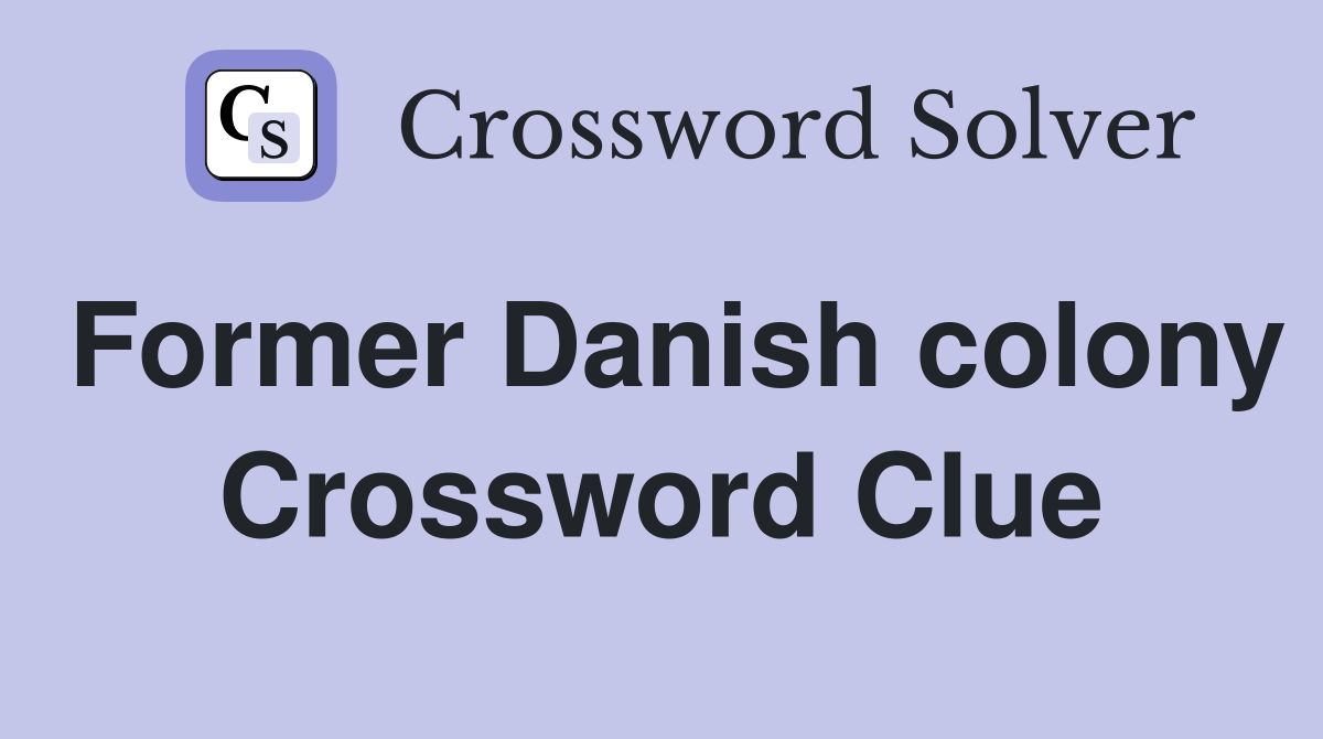 Former Danish colony Crossword Clue