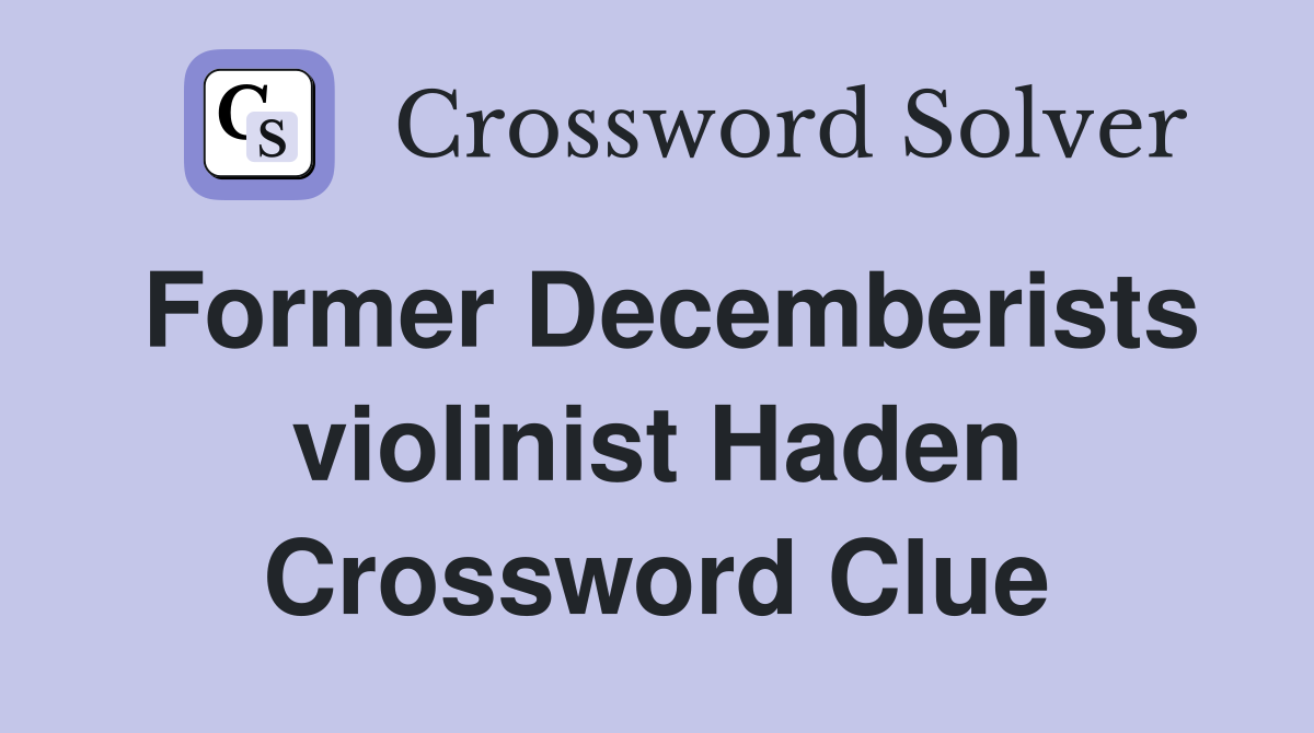 Former Decemberists violinist Haden Crossword Clue