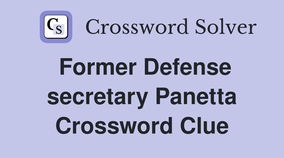 Former Defense secretary Panetta Crossword Clue
