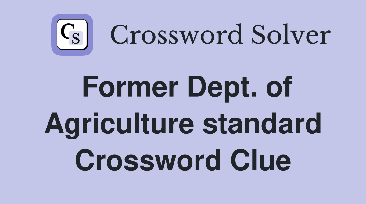 Former Dept. of Agriculture standard Crossword Clue